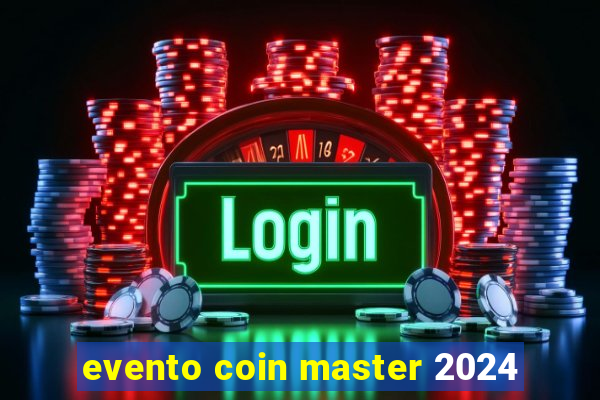 evento coin master 2024